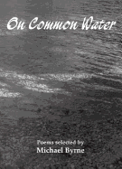 On Common Water: Poems - Byrne, Michael