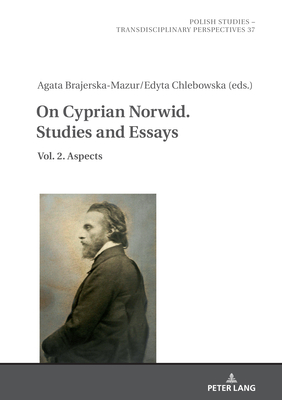 On Cyprian Norwid. Studies and Essays: Vol. 2. Aspects - Fazan, Jaroslaw, and Chlebowska, Edyta (Editor), and Brajerska-Mazur, Agata (Editor)