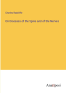 On Diseases of the Spine and of the Nerves