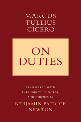 On Duties - Cicero, Marcus Tullius, and Newton, Benjamin Patrick (Translated by)