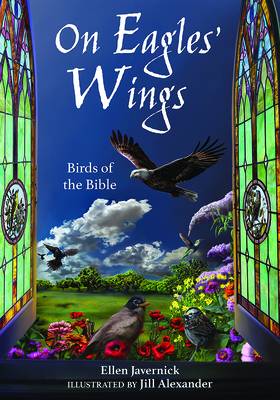 On Eagles' Wings: Birds of the Bible - Javernick, Ellen