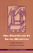 On Earth as It is in Heaven: Temple Symbolism in the New Testament