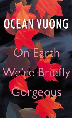 On Earth We're Briefly Gorgeous - Vuong, Ocean