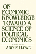 On Economic Knowledge: Toward a Science of Political Economics