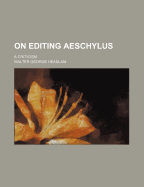 On Editing Aeschylus; A Criticism