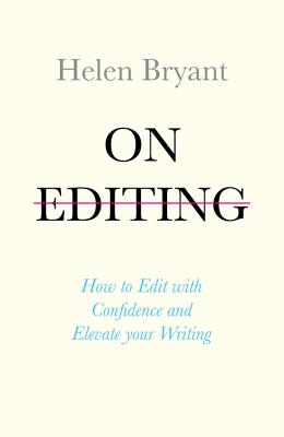 On Editing: How to edit your novel the professional way - Corner-Bryant, Helen, and Price, Kathryn