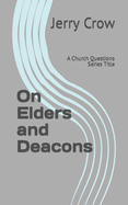 On Elders and Deacons: A Church Questions Series Title