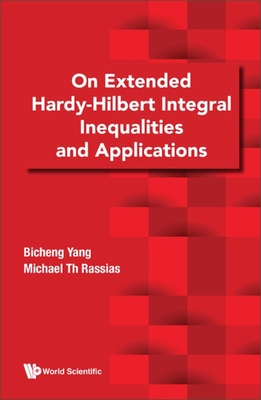 On Extended Hardy-Hilbert Integral Inequalities and Applications - Yang, Bicheng, and Rassias, Michael Th