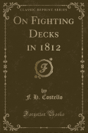 On Fighting Decks in 1812 (Classic Reprint)