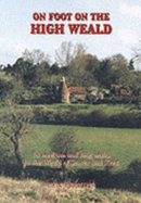 On Foot in the Weald: 18 Walks in the Weald of Sussex and Kent - Perkins, Ben