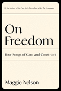 On Freedom: Four Songs of Care and Constraint