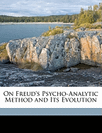 On Freud's Psycho-Analytic Method and Its Evolution