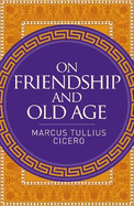 On Friendship and Old Age