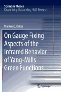 On Gauge Fixing Aspects of the Infrared Behavior of Yang-Mills Green Functions