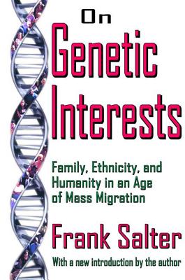 On Genetic Interests: Family, Ethnicity and Humanity in an Age of Mass Migration - Salter, Frank