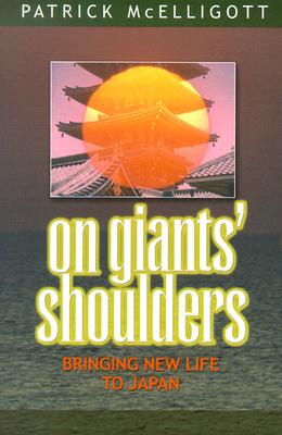 On Giants' Shoulders: Bringing New Life to Japan - McElligott, Patrick