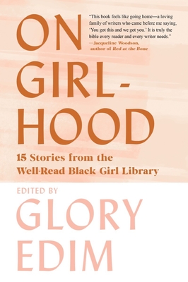 On Girlhood: 15 Stories from the Well-Read Black Girl Library - Edim, Glory (Editor)