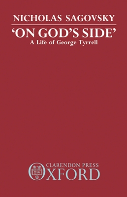 On God's Side: A Life of George Tyrrell - Sagovsky, Nicholas