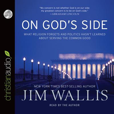 On God's Side: What Religion Forgets and Politics Hasn't Learned about Serving the Common Good - Wallis, Jim (Narrator)