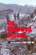 On Hallowed Ground: The Last Battle of Pork Chop Hill - McWilliams, Bill, and Sennewald, Robert W, Gen. (Foreword by)