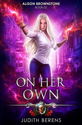 On Her Own: An Urban Fantasy Action Adventure - Carr, Martha, and Anderle, Michael, and Berens, Judith