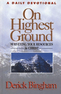 On Highest Ground: A Daily Devotional, Surveying Your Resources in Christ - Bingham, Derick