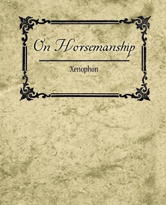 On Horsemanship - Xenophon - Xenophon