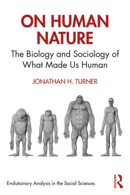 On Human Nature: The Biology and Sociology of What Made Us Human - Turner, Jonathan H