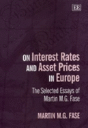 On Interest Rates and Asset Prices in Europe: The Selected Essays of Martin M.G. Fase