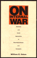 On Internal War: American and Soviet Approaches to Third World Clients and Insurgents