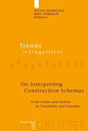 On Interpreting Construction Schemas: From Action and Motion to Transitivity and Causality