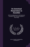 On Intestinal Respiration in Annelids: With Considerations on the Origin and Evolution of the Vascular System in That Group