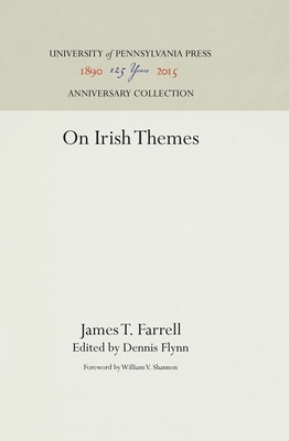 On Irish Themes - Farrell, James T, Professor, and Flynn, Dennis (Editor), and Shannon, William V (Foreword by)