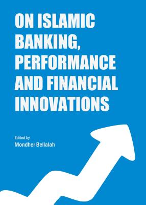 On Islamic Banking, Performance and Financial Innovations - Bellalah, Mondher (Editor), and Chayeh, Zineb (Editor)