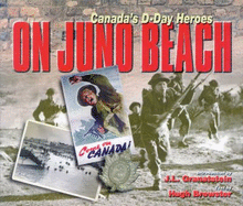 On Juno Beach: Canada's D-Day Heroes