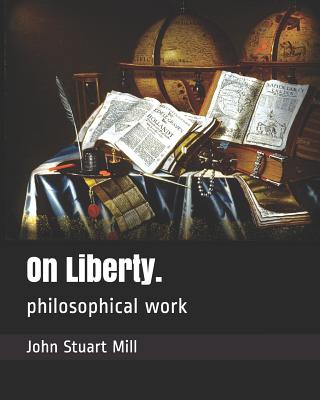 On Liberty.: Philosophical Work - Courtney, W L (Introduction by), and Mill, John Stuart