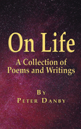 On Life: A Collection of Poems and Writings
