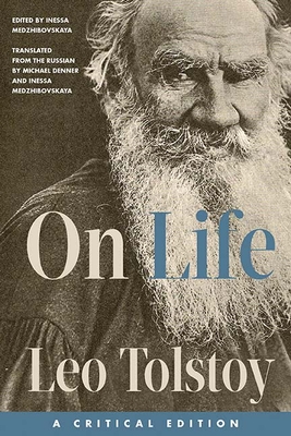 On Life: A Critical Edition - Tolstoy, Leo, and Medzhibovskaya, Inessa (Editor), and Denner, Michael a (Translated by)