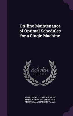 On-line Maintenance of Optimal Schedules for a Single Machine - Aman, Amril, and Sloan School of Management (Creator), and Balakrishnan, Anantaram