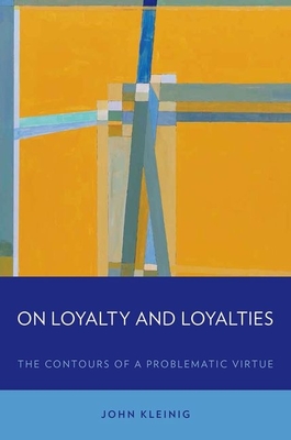 On Loyalty and Loyalties - Kleinig, John