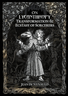 On Lycanthropy, Transformation & Ecstasy Of Sorcerers