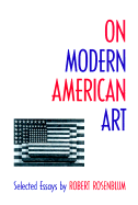 On Modern American Art - Rosenblum, Robert