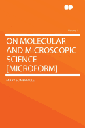 On Molecular and Microscopic Science [Microform] Volume 1