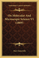 On Molecular and Microscopic Science V1 (1869)