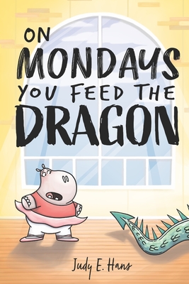 On Mondays You Feed the Dragon - Jordan, Jonathan (Editor), and Hans, Judy E