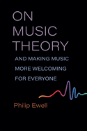 On Music Theory, and Making Music More Welcoming for Everyone