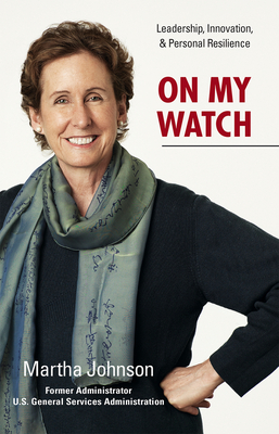 On My Watch: Leadership, Innovation & Personal Resilience - Johnson, Martha