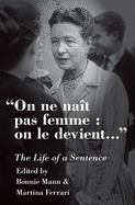 On Ne Na?t Pas Femme: On Le Devient: The Life of a Sentence