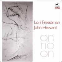 On No On - Lori Freedman/John Heward