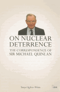 On Nuclear Deterrence: The Correspondence of Sir Michael Quinlan